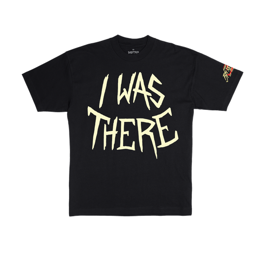 I Was There T-Shirt
